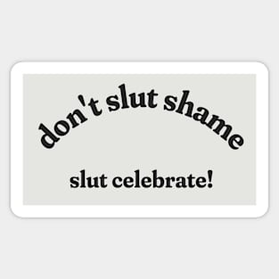 Don't slut shame, slut celebrate Sticker